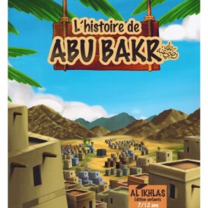 Photo L’histoire de Abu Bakr – 7/12 ans – Al-Ikhlas - Al ikhlas