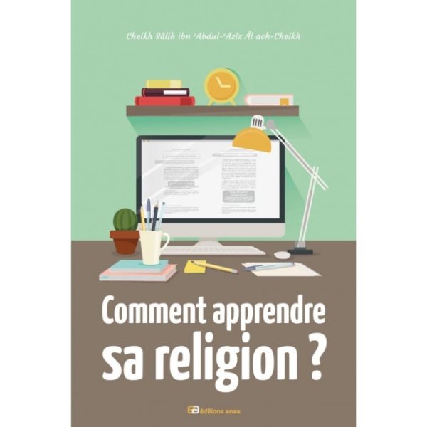 Photo COMMENT APPRENDRE SA RELIGION ? – CHEIKH SALIH IBN ‘ABDUL-‘AZIZ ÂL ACH-CHEIKH - Anas