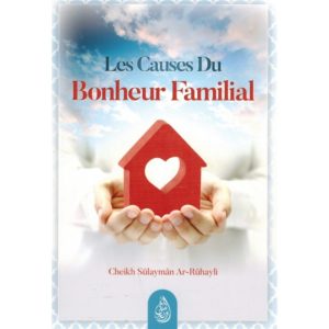 Photo Les Causes du Bonheur Familial – Shaykh Ar-Rûhayli – Ibn Badis - Ibn badis