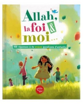 Photo Allah, La Foi Et Moi, 100 Réponses À De Vraies Questions D’enfants - Graines de foi